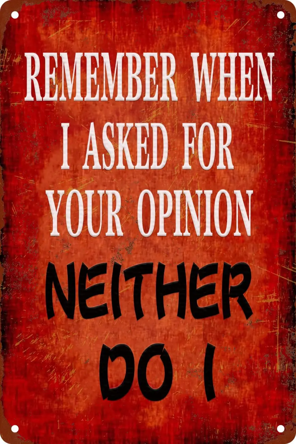 Funny Sarcastic Metal Tin Sign Remember When I Asked For Your Opinion Neither Do I For Home Bar Office Man Cave Wall Decor