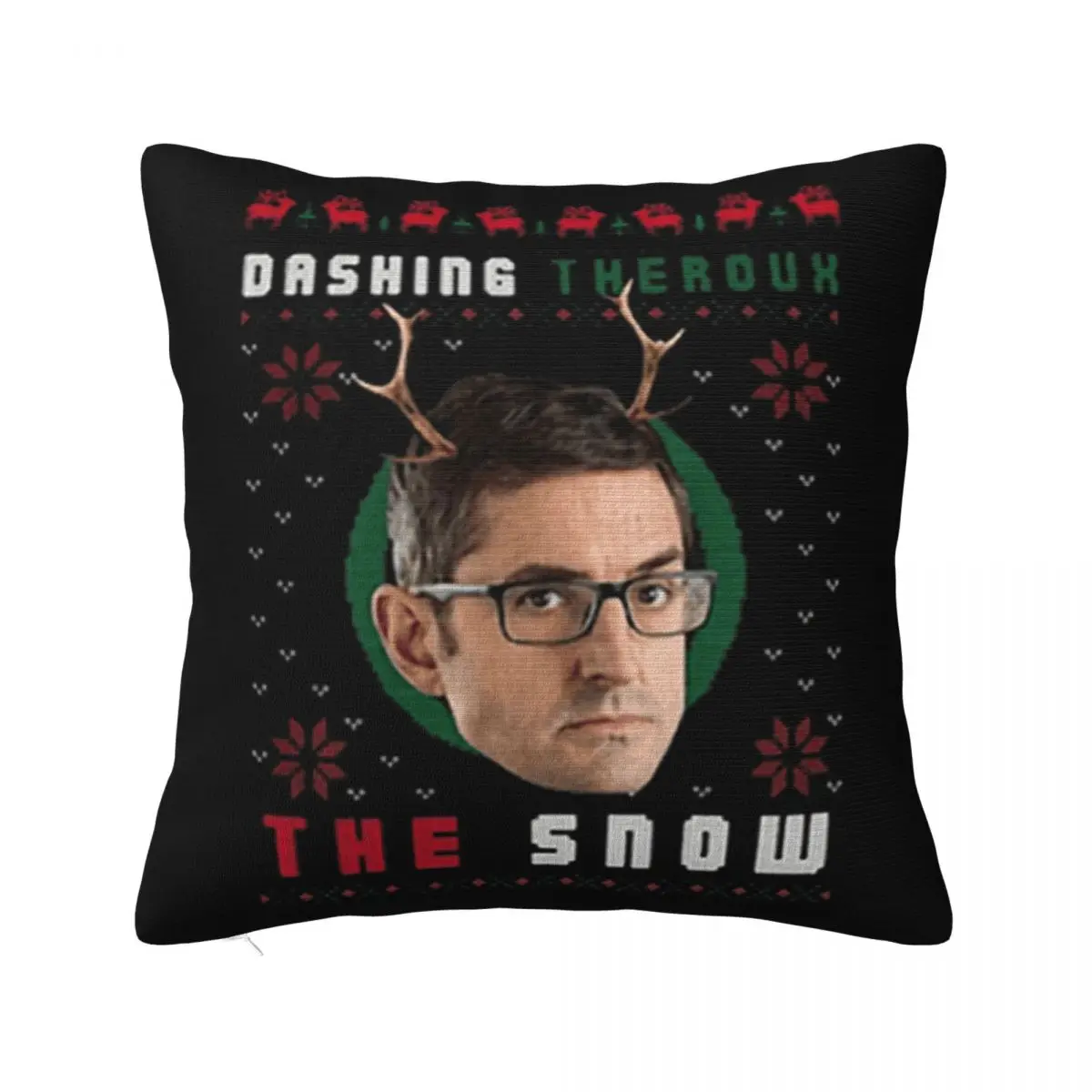 Louis Theroux Dashing Theroux The Snow Ugly Christmas Woman New Middle Aged Hipster Slogan Pillow Case