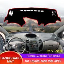 for Toyota Yaris Echo Vitz XP10 1999~2006 2000 Dashboard Cover Anti-Slip Protect Sunshade Dast Mat Carpet Cushion Car Accessorie