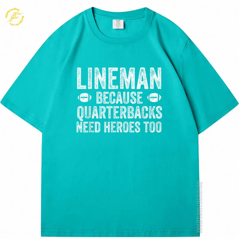 

Because Quarterbacks Need Heroes Tshirt Footballer Linemen Man T-Shirt 반팔티셔츠 Футболка Y2K Мужская Camisetas Divertidas Hombre