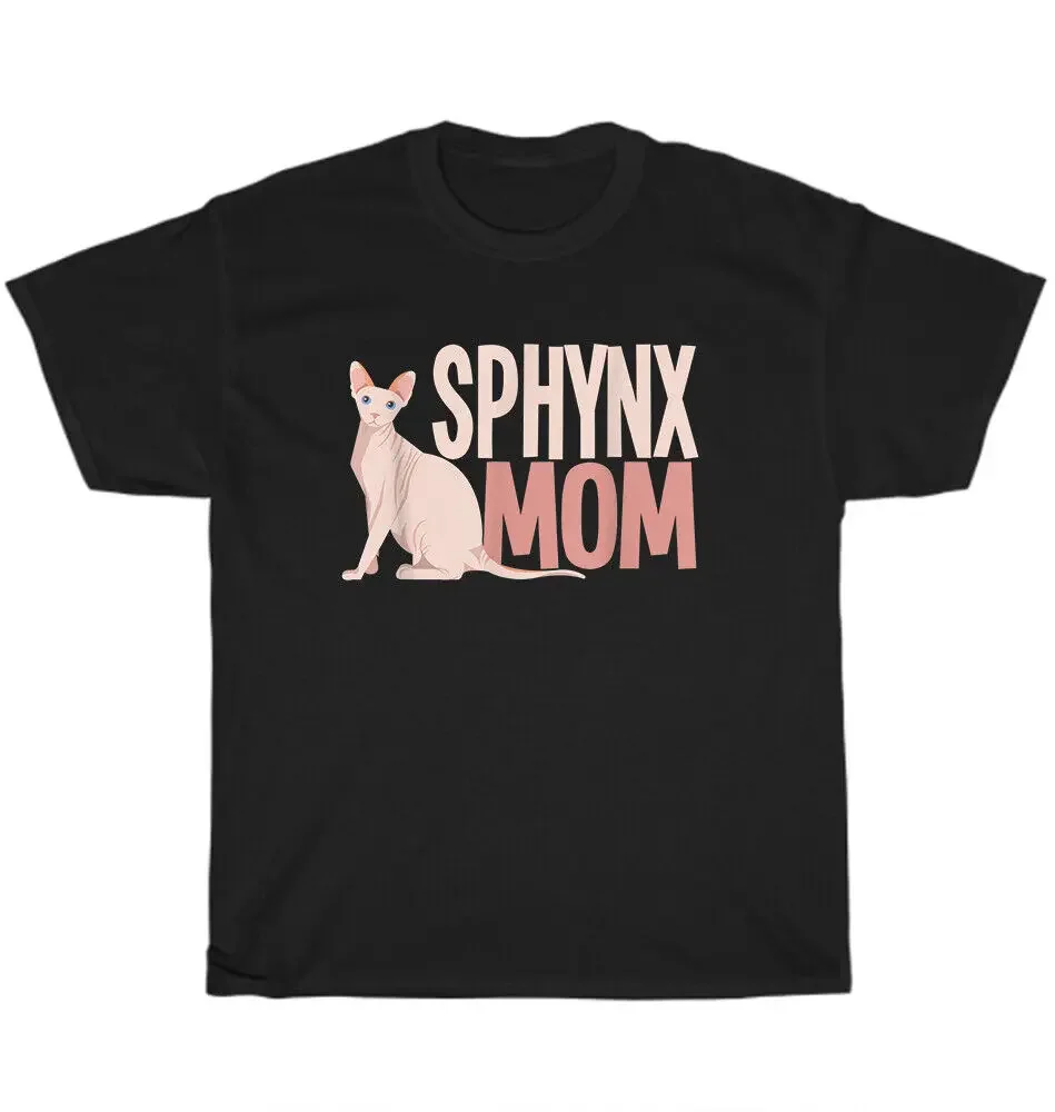 Sphynx Mom Cat Sphinx Hairless Cats Kitten Pet Animal Lover T-Shirt Unisex GiftUnisex Summer Cotton Luxury Brand Super Size