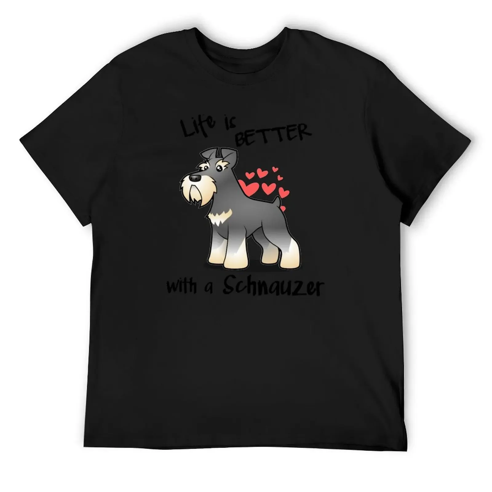 

Life's better with a Schnauzer T-Shirt basketball graphic tees man t shirt Blouse luxury t-shirt fruit of the loom mens t shirts