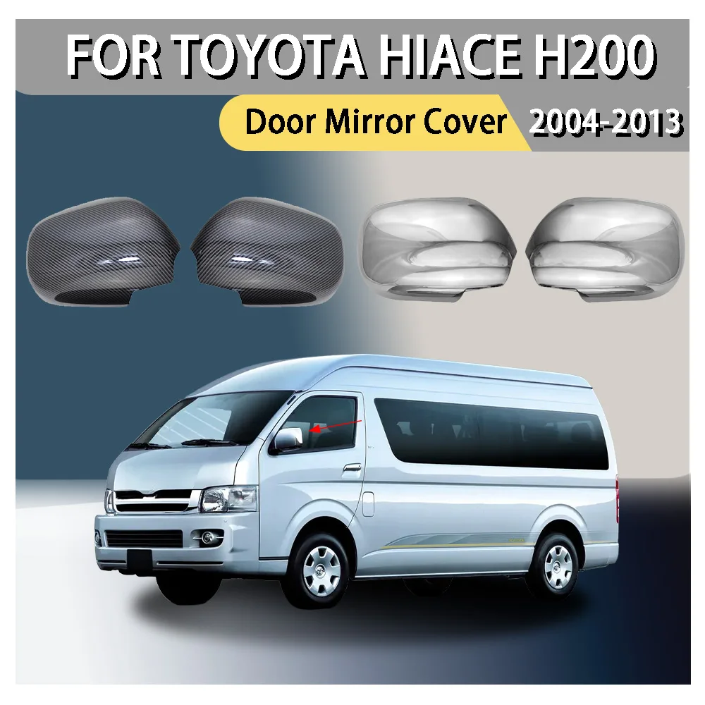 Door Mirror Cover For Toyota Hiace H200 2004 2005 2006 2007 2008 2009 2010 2011 2012 2013 Car Rearview Accessories