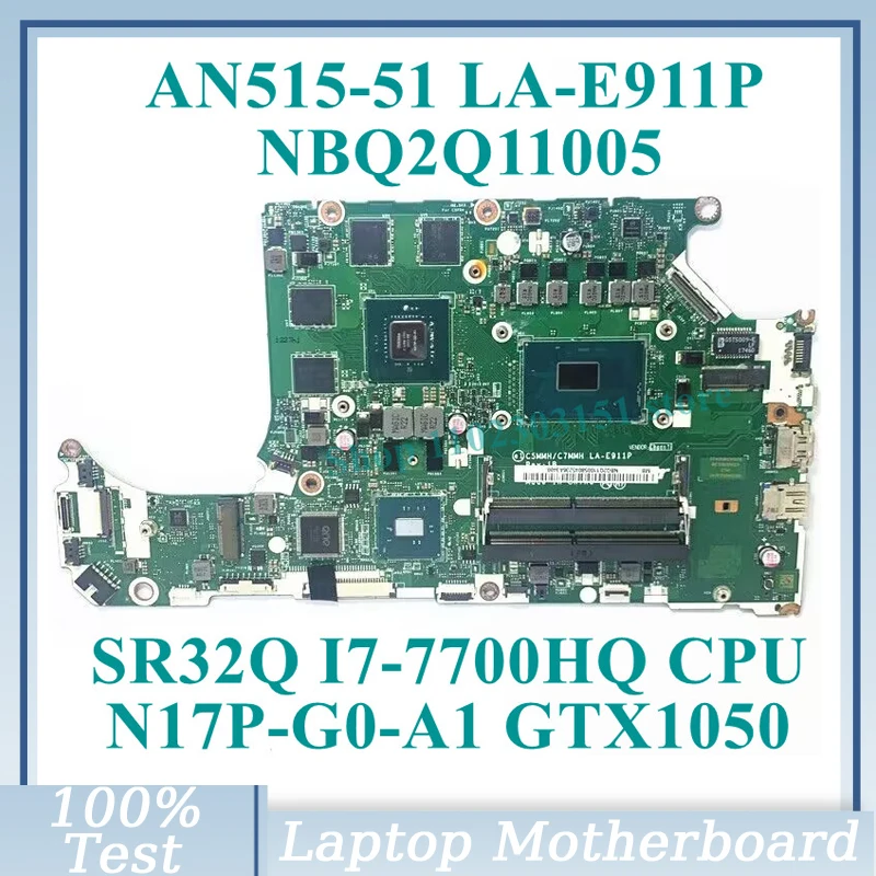 C5MMH/C7MMH LA-E911P W/SR32Q I7-7700HQ CPU NBQ2Q11005 For Acer AN515-51 A715-71 Laptop Motherboard N17P-G0-A1 GTX1050 100%Tested