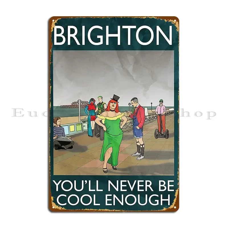 Brighton You Ll Never Be Cool Enough Metal Sign Designing Decoration Decoration Wall Mural Create Tin Sign Poster