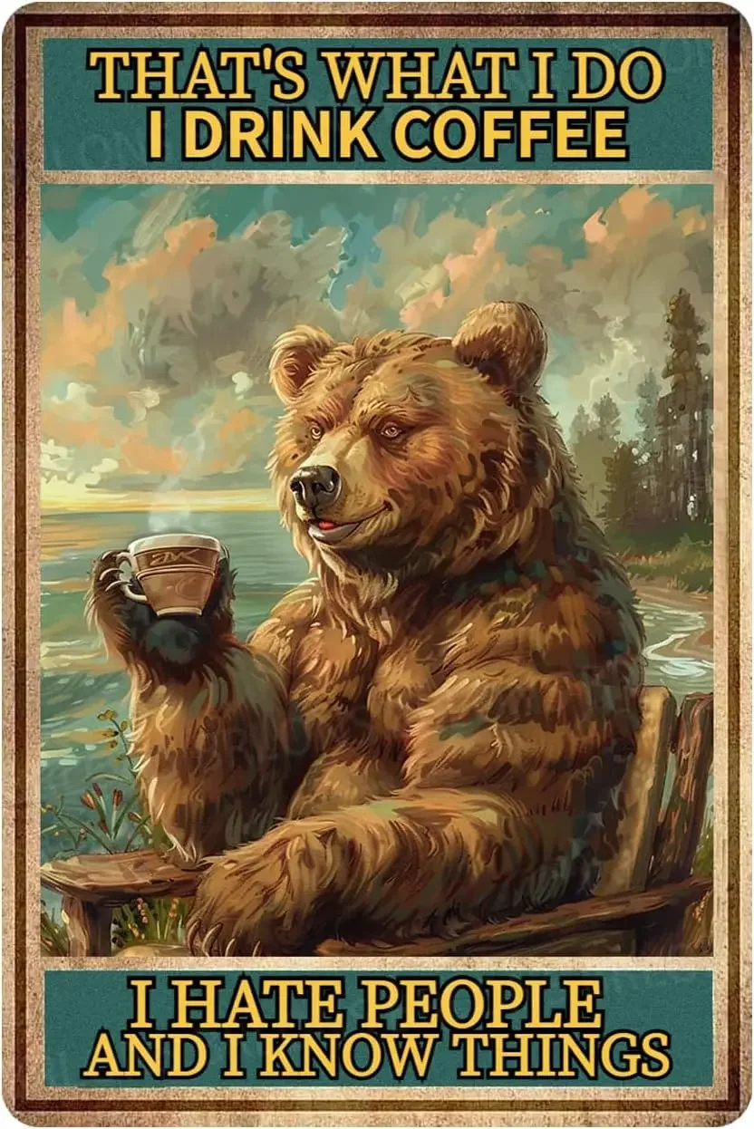 Metal Tin Sign Thats What I Do I Drink Coffee Bear Metal Sign Alumium Sign Vintage Sign Retro Sign For Home Bar Office Outdoor W