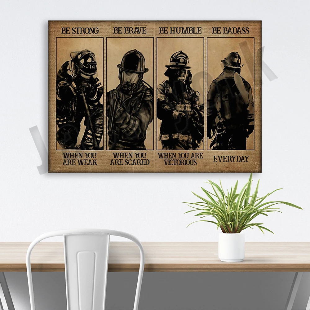 Firefighter Fireman Poster Be Strong When You Are Weak Poster Wall Art Print Home Living Decor Poster