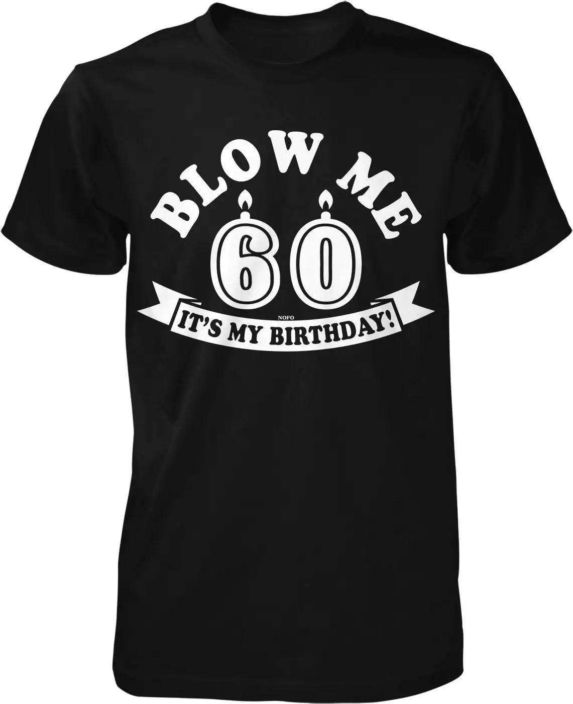 Blow Me 60 It's My Birthday Men's T shirt NOFO_02474