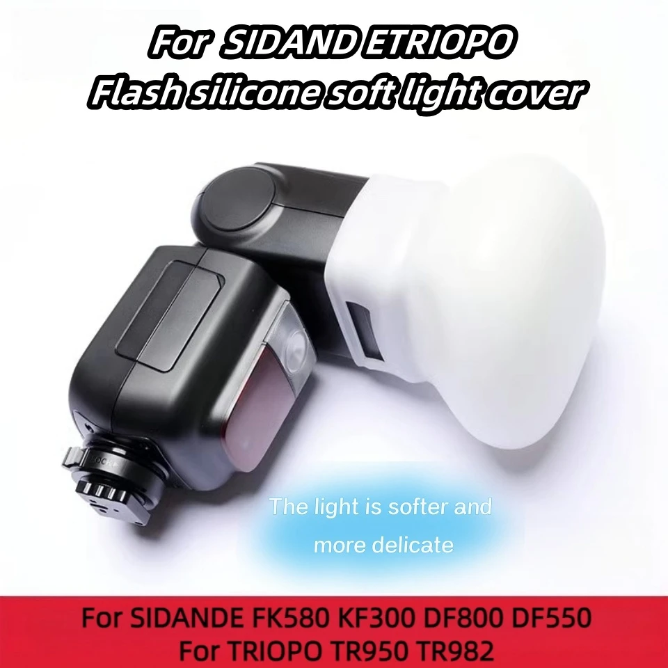 Camare Flash silicone softbox For SIDANDE FK580 KF300 DF800 DF550 TRIOPO TR950 TR982 glue flexible light cover lampshade