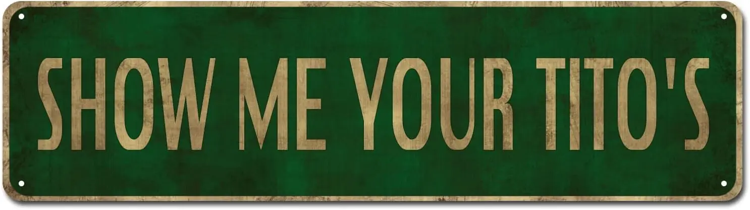 

Покажите мне жестяной знак Тито, винтажный алюминиевый знак 4x16 дюймов, мужская пещера, бар, украшение для стен дома