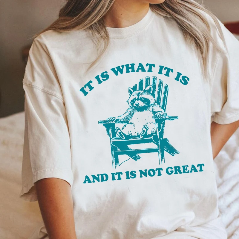 It Is What It Is and It Is Not Great Funny Raccoon T Shirt Women Trash Panda Opossum Graphic T-shirts Cotton Short Sleeve Tees