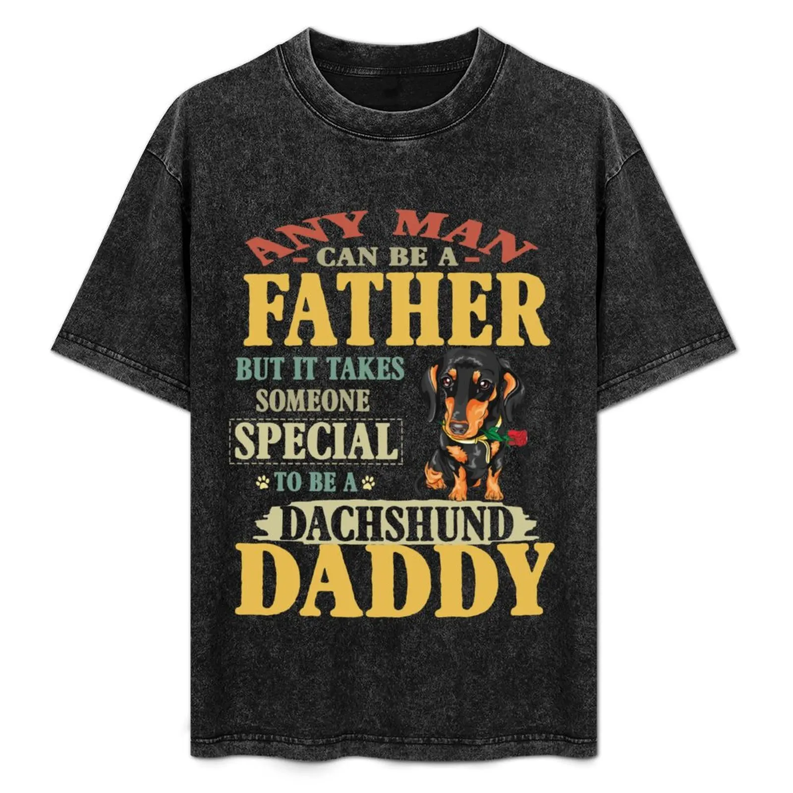 

Dachshund Daddy Any Man Can Be A Father T-Shirt Sun Protective Outdoor Tee Top