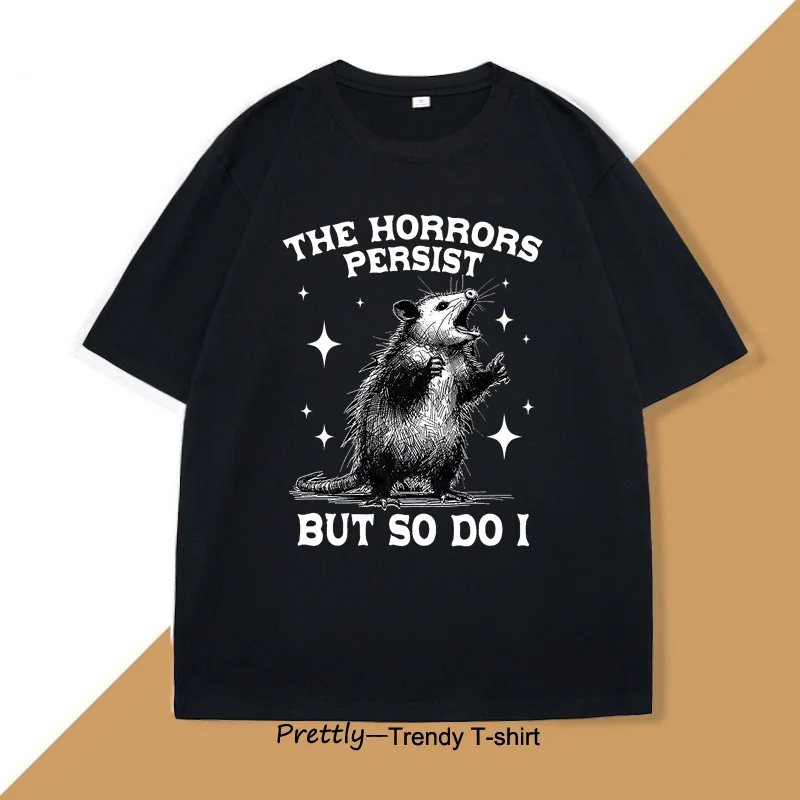 The Horrors Persist But So Do I T-Shirt Retro Opossum Funny Mental Health Tshirt Men Women Street Oversized T Shirts Breathable