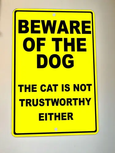 1 pcs,BEWARE OF THE DOG The Cat Isn't Trustworthy 8x12 Metal Wall Sign