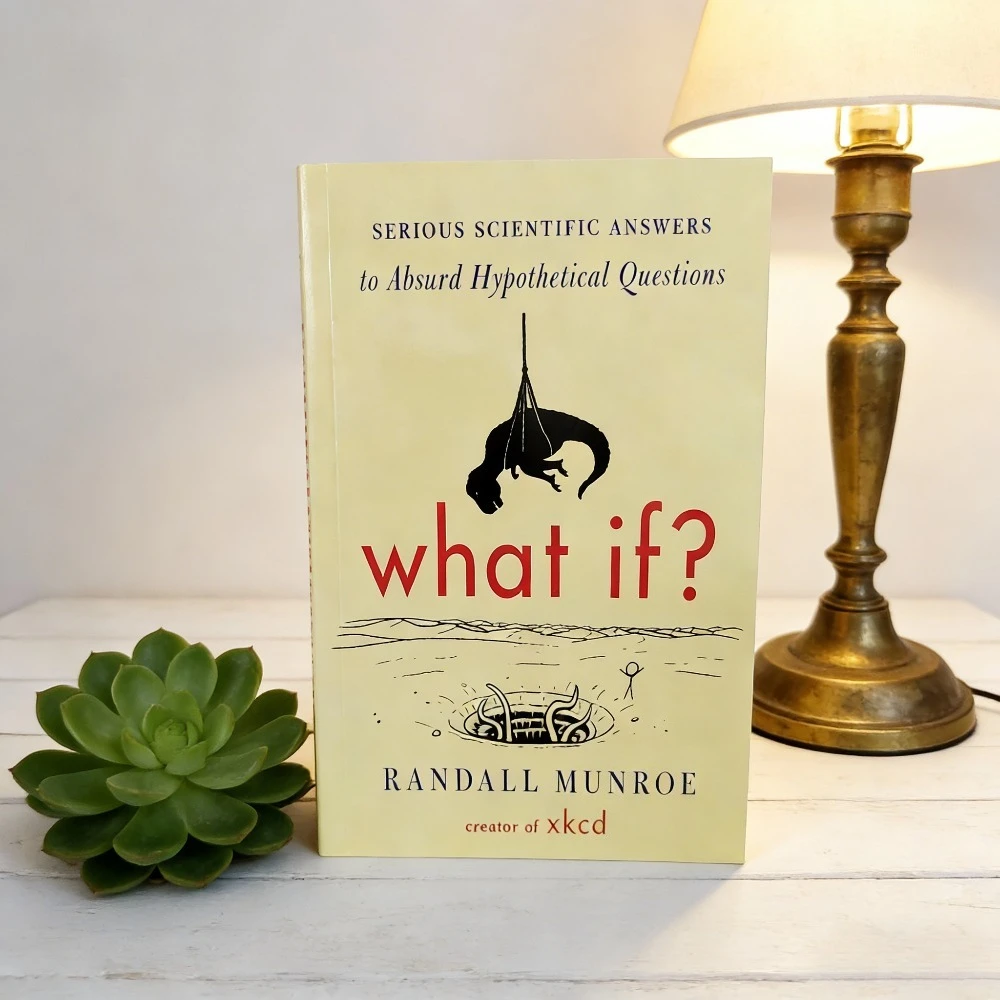

What If By Randall Munroe (xkcd Creator) - Scientific Answers To Absurd Questions | for Curious Science Enthusiasts
