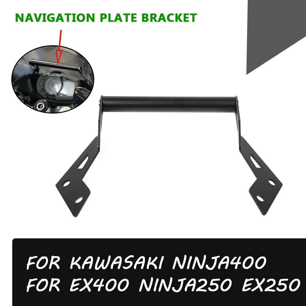 FOR KAWASAKI NINJA 400 EX 250 NINJA250 NINJA400 EX400 Motorcycle GPS Navigation Plate Bracket Mobile Phone Holder Stand Support