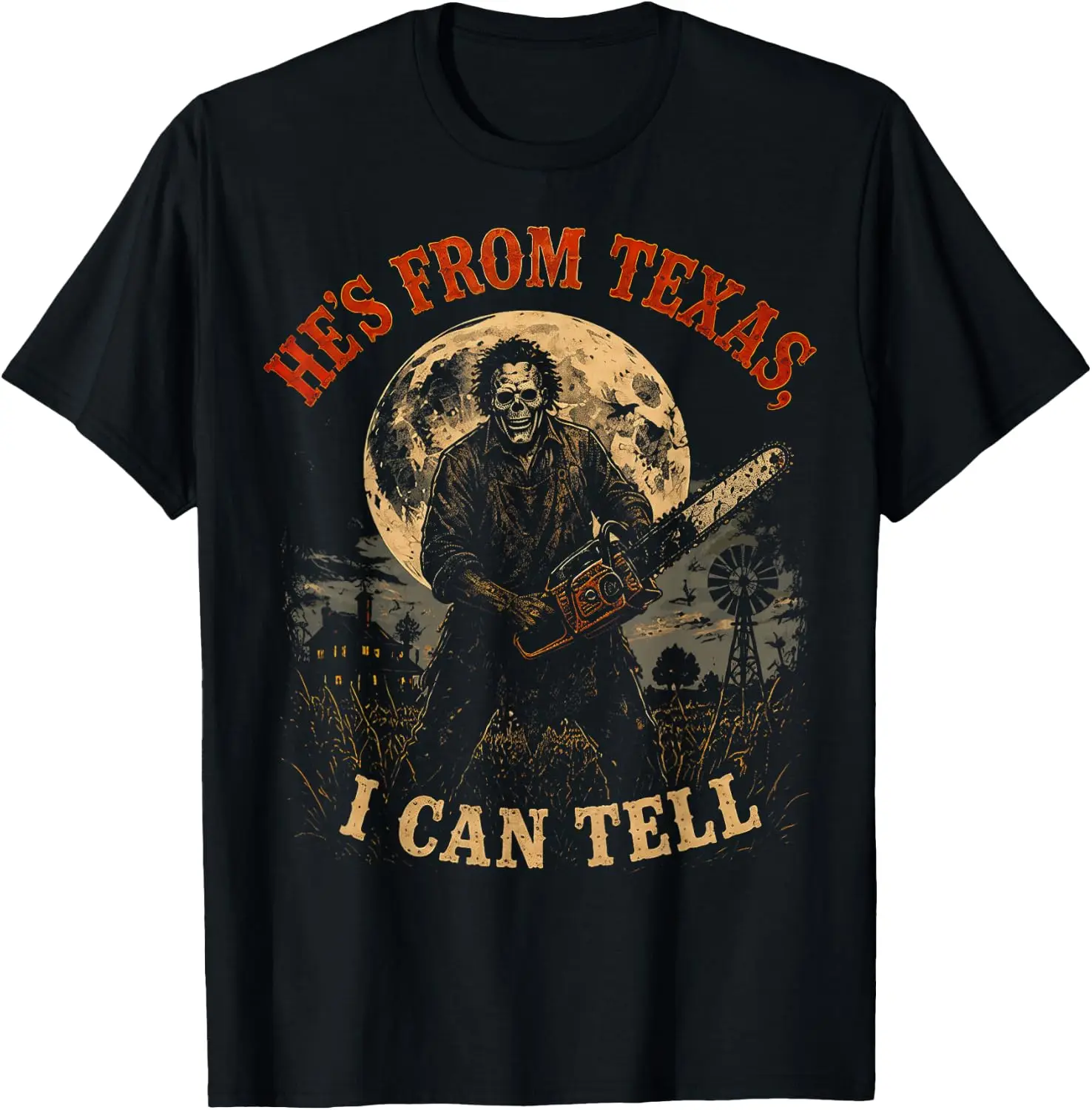 Hes From Texas I Can Tell Chainsaw Horror Graphic T-Shirt Fun 100% Cotton Short-Sleeve Shirt – A Gift For Halloween Or