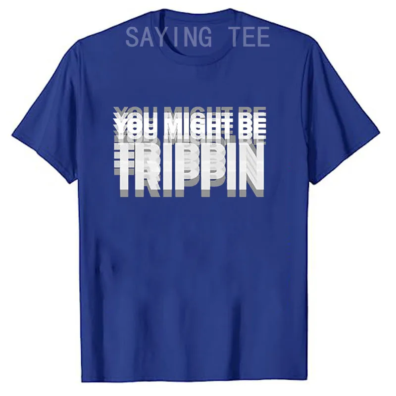 You Might Be Trippin T-Shirt – lustiges psychedelisches Humor-Unisex-Spruch-T-Shirt, Y2k sarkastische Witzbuchstaben bedruckt, Trippin Herrenkleidung – Detail 16