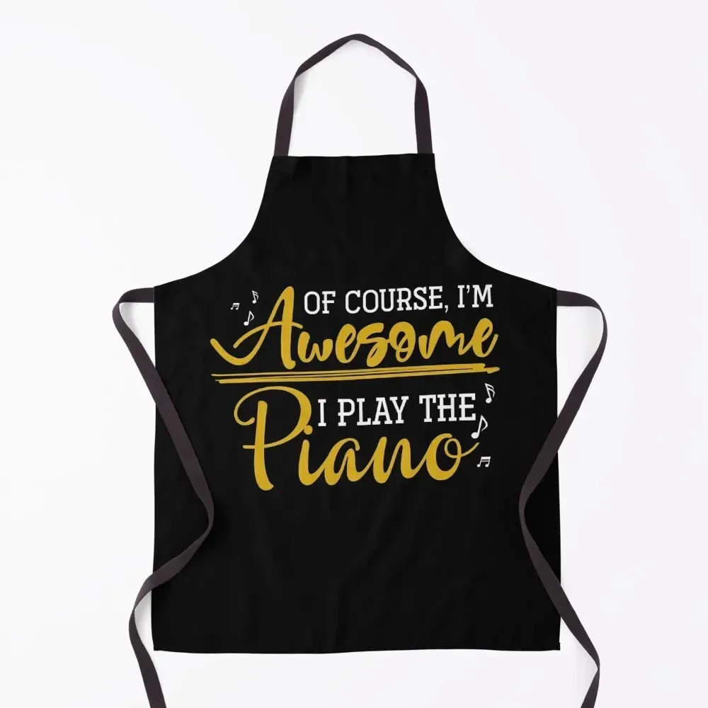 Of Course, I’m Awesome I Play The Piano Apron Women Kitchen Kitchen Utensils Costume Waiter Ladies Apron