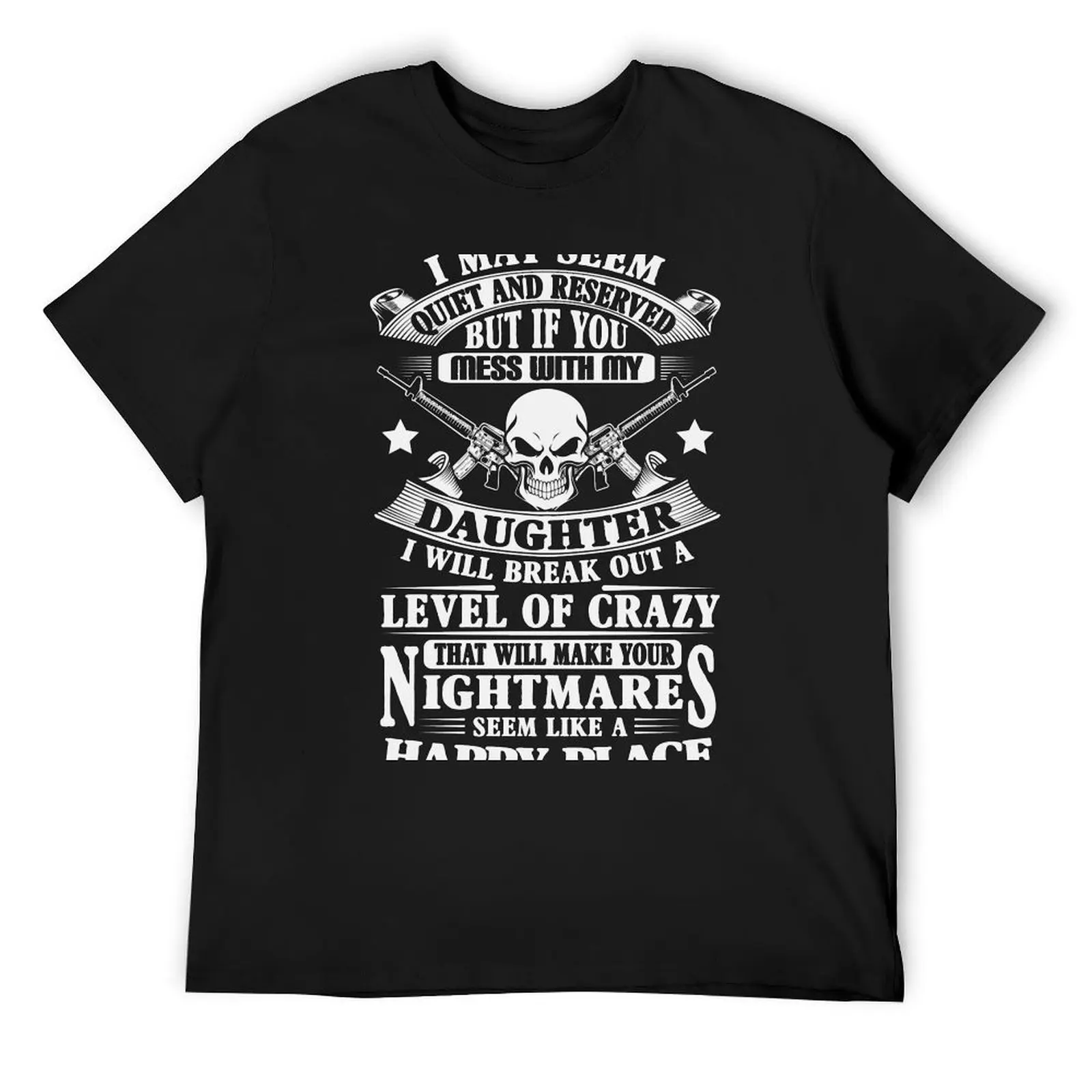 

DON'T MESS WITH MY DAUGHTER T-Shirt custom t shirt affliction shirts Clothing clothing for men