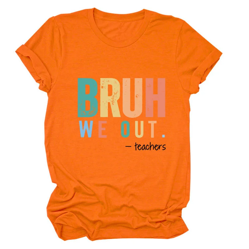 New stylish cotton personality letter casual T-shirt bruh we out teachers printed Summer Ladies vintage crew neck short sleeve