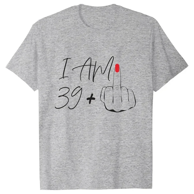 I Am 39+ Middle Finger Tshirt Ladies 40th Birthday Party Tees Aesthetic Streetwear Short Sleeve Tops Women Oversized T-shirt