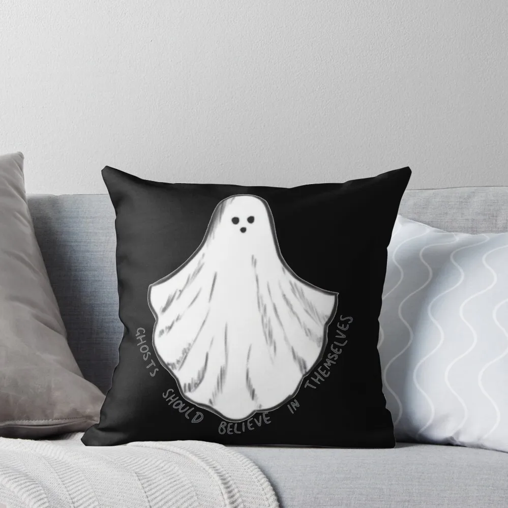 Ghosts should believe in themselves Throw Pillow Pillow Case Cushions For Decorative Sofa pillow