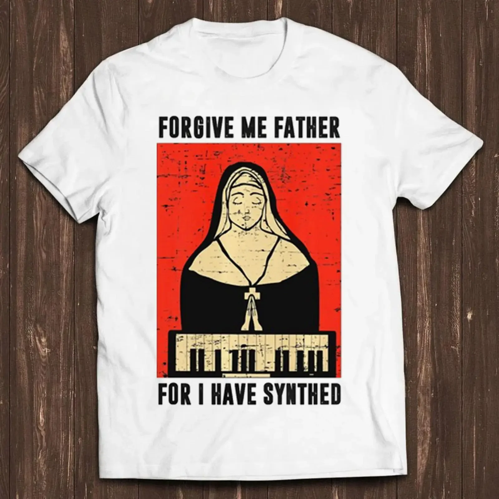Forgive Me Father For I Have Synthed Nun Synthesizer Keyboard Funny Meme White T Shirt vintage Washed graphic