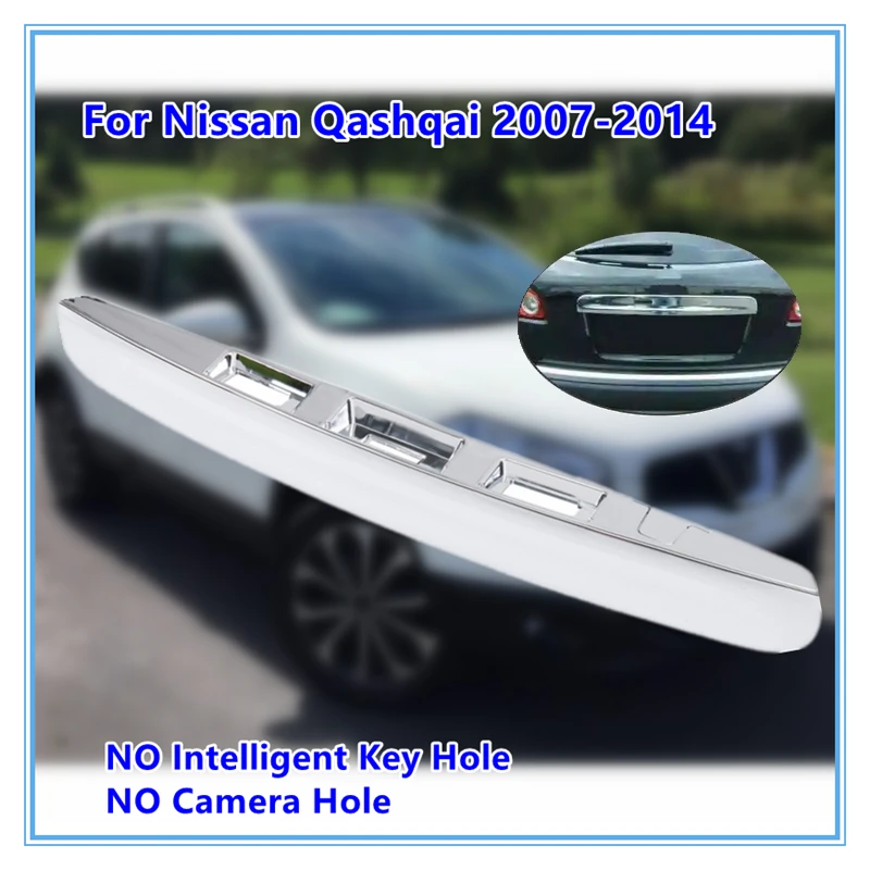 

1Pcs Silver Rear Tailgate Boot Handle Without I-Key &Camera Trunk Door Cover For Nissan Qashqai J10 JJ10 2007-2014