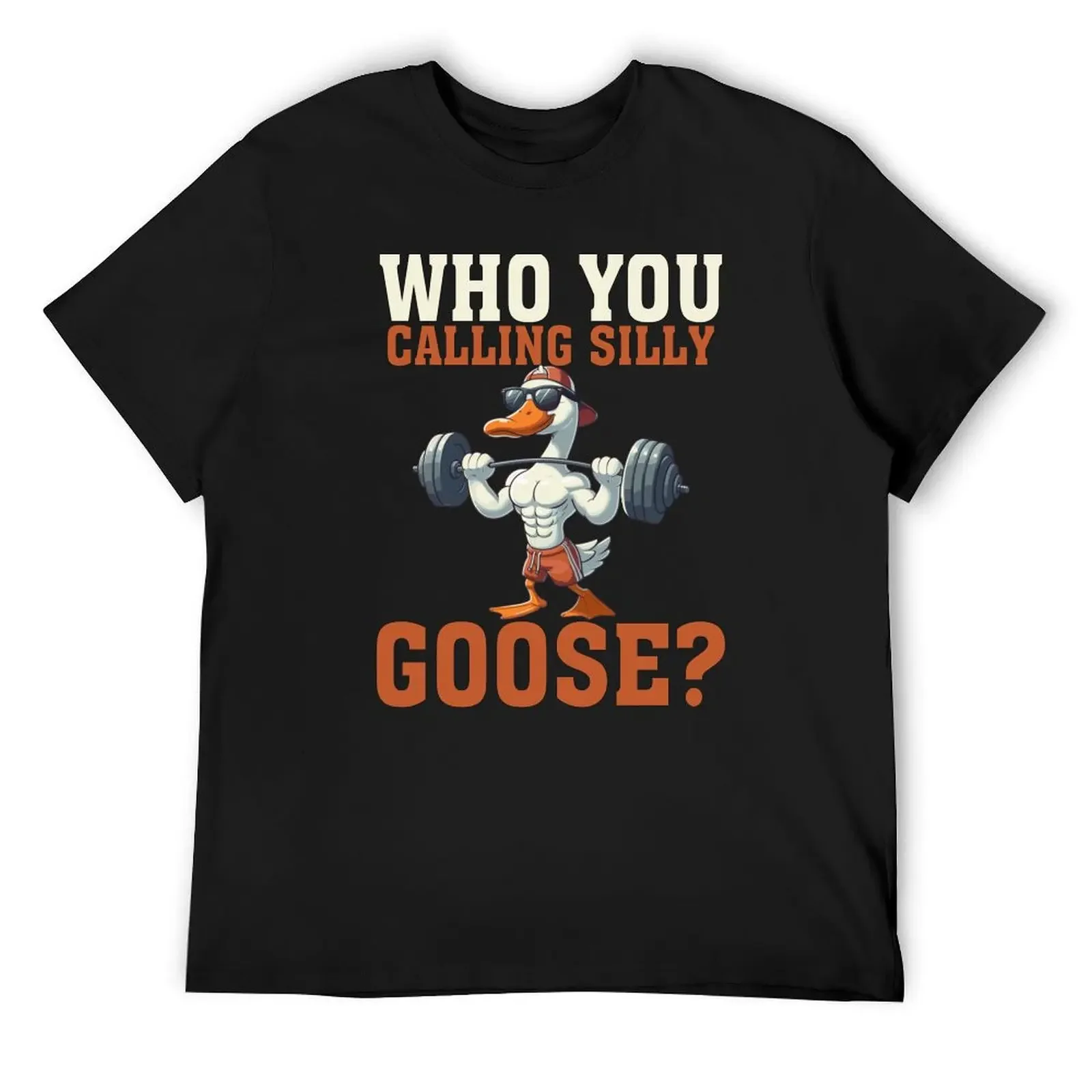 

Who You Calling Silly Goose Funny Duck Gym Lovers Men Boys T-Shirt cheap stuff vintage graphic tee plain funny t shirts for men