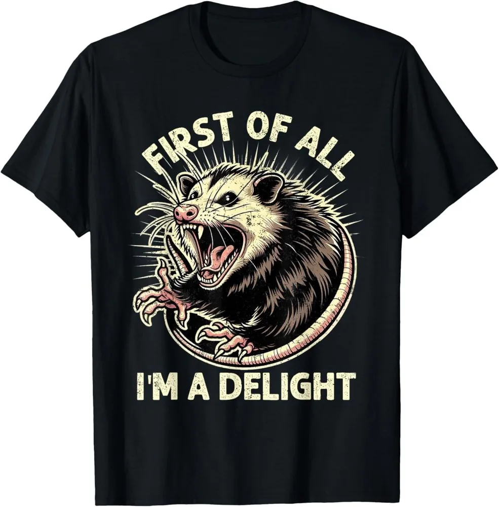 First Of All I'm A Delight Sarcastic Possum Angry Opossum T-Shirt