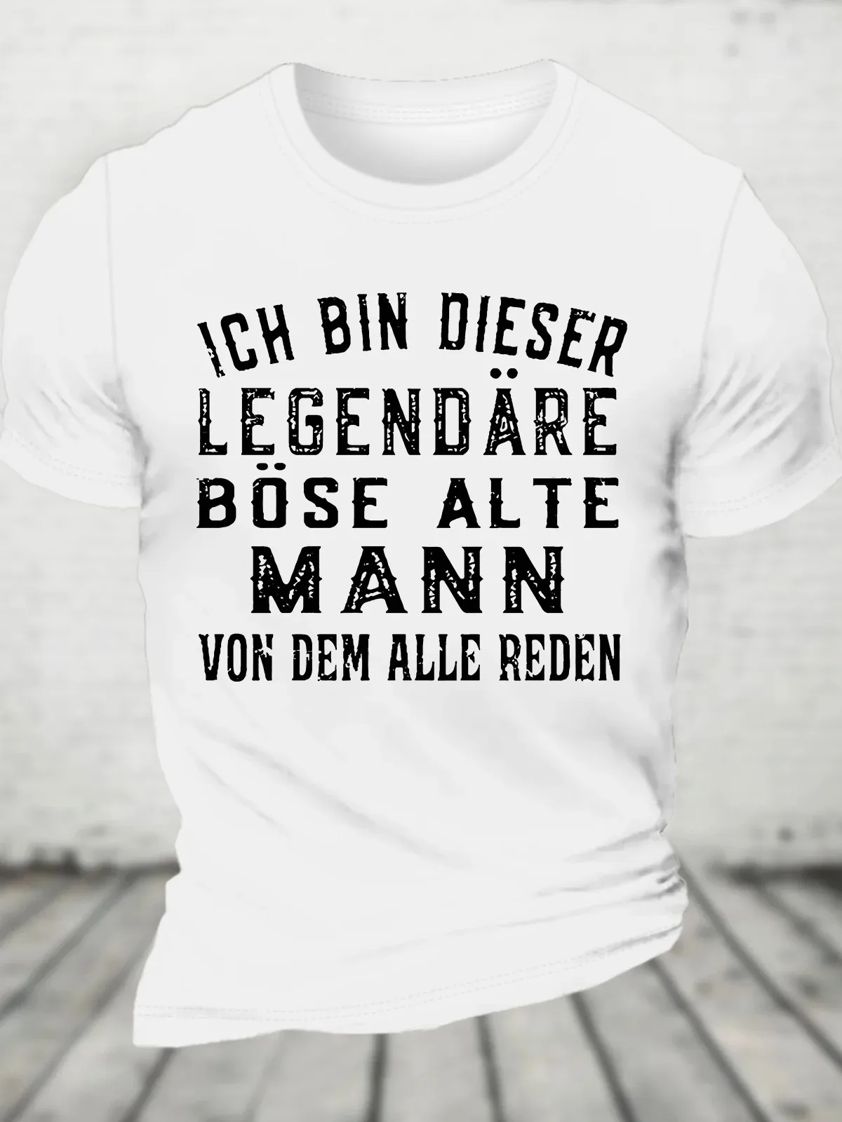 New Summer Ich Bin Dieser Legendäre Böse Alte Mann Von Dem Alle Reden Cotton Women's and Men's T-shirt S-5xl