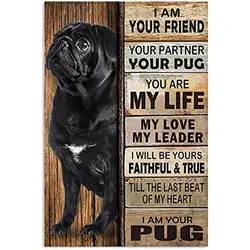 Black Pug Art Metal Tin Signs I'm Your Friend You're My Life My Love My Leader Wall Art Poster Abstract  for Home Decor