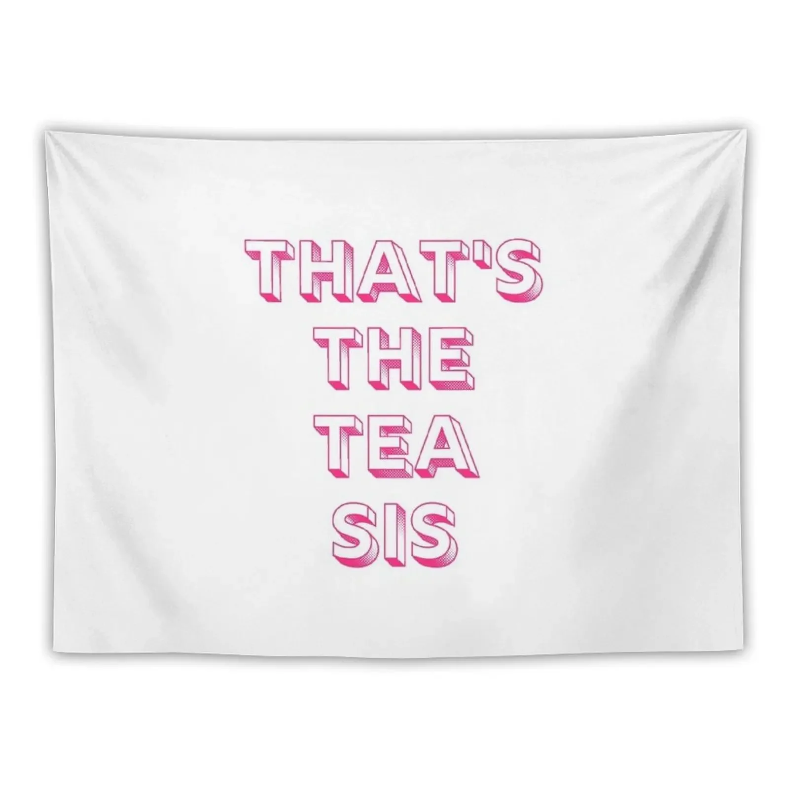 

THAT'S THE TEA SIS (pink) Tapestry Wall Coverings Aesthetic Home Decor Tapestry