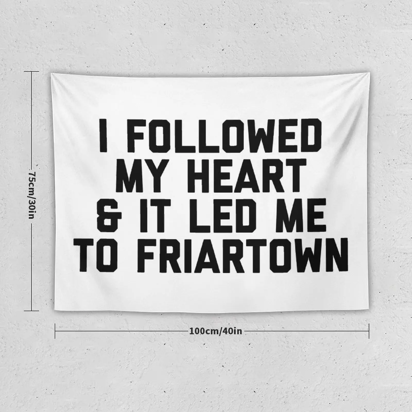 I Followed My Heart & It Let Me To Friartown - White Tapestry Wall Decoration Items On The Wall Decorations For Room Tapestry