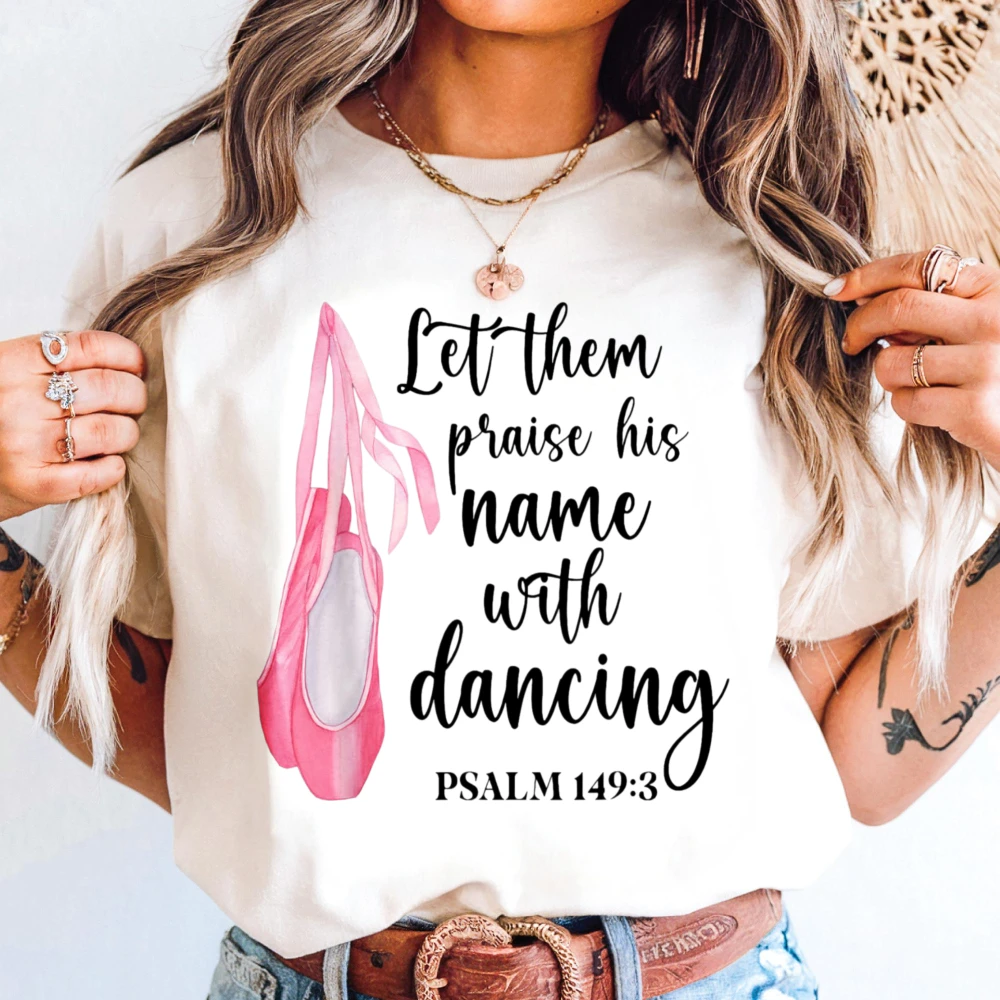 Let Her Praise His Name With a Dancing Ballet Dancer T-Shirt Bible Verse Ballet Cotton T Shirt Ballet Dancer Casual Tee Top