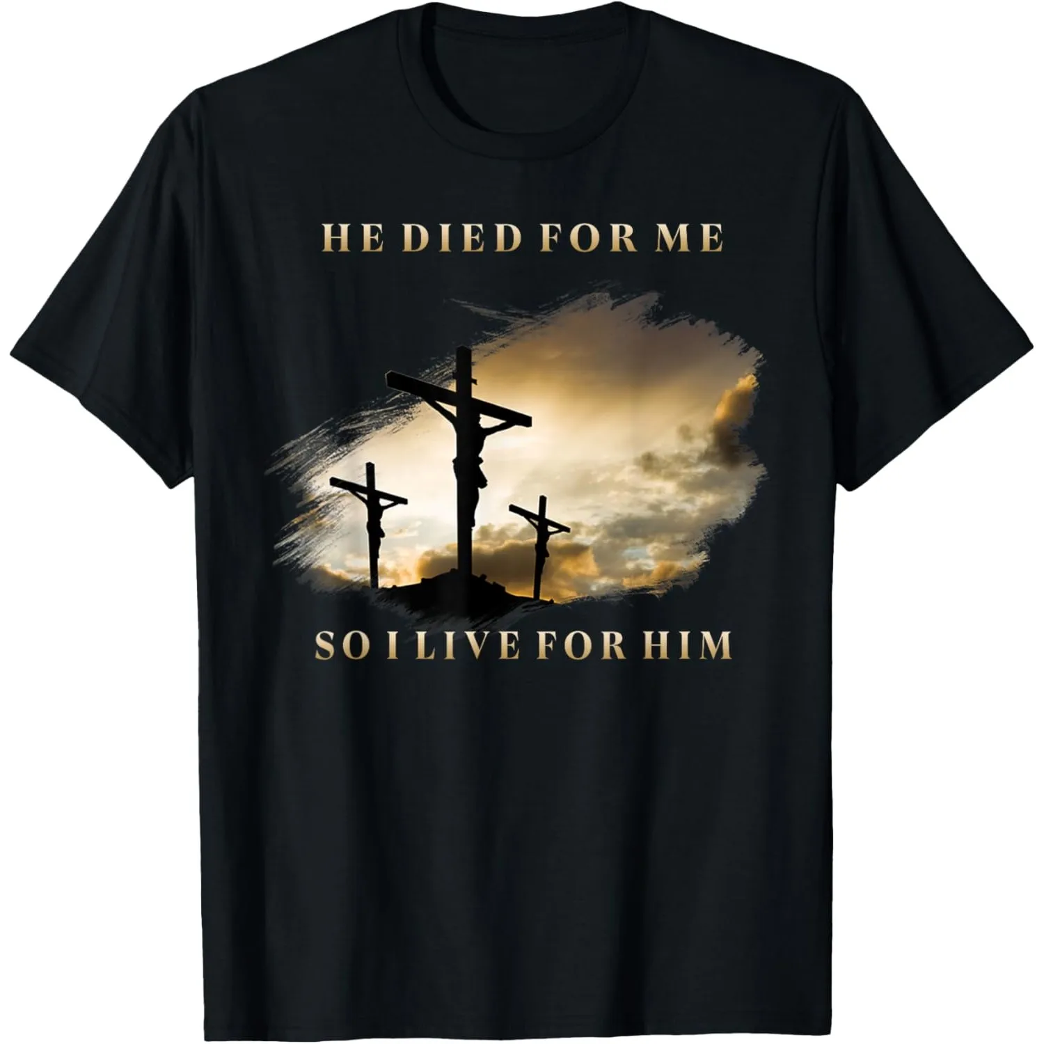 He Died For Me So I Live For Him Christian Jesus Crucifixion Graphic Print Short Sleeve T-Shirt