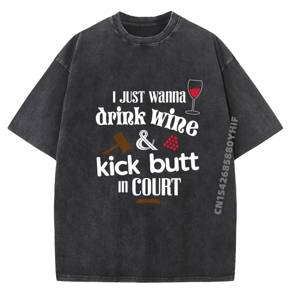 

I Just Wanna Drink Wine Kick Butt In Court Graphic T Shirts 100% Cotton Man High Quality Washed Tshirt For Men