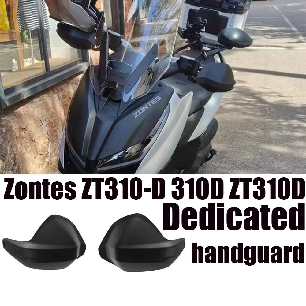 New Motorcycle Fit Zontes D310 Dedicated Handguard Hand Guards For Zontes ZT310-D 310D ZT310D