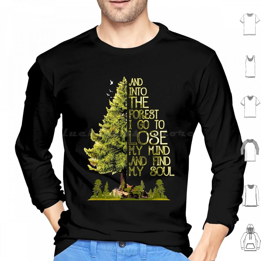 And Into The Forest I Go To Lose My Mind And Find My Soul T-Shirt Hoodie cotton Long Sleeve And Into The Forest I Go To Lose