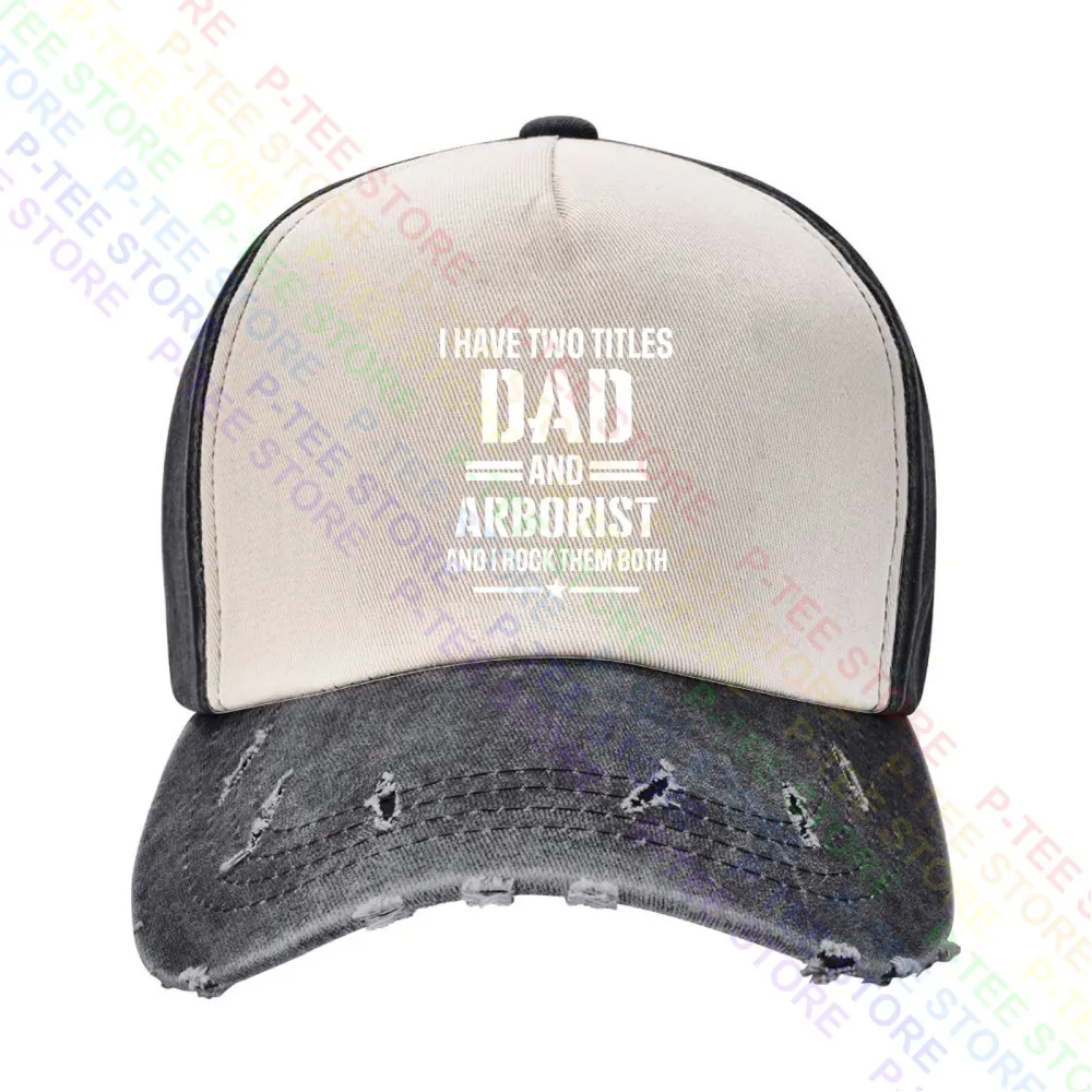 I Have Two Titles Dad And Arborist Funny Arborist Father Baseball Cap Snapback Caps Knitted Bucket Hat