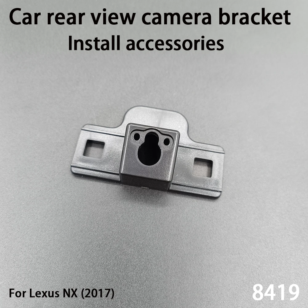 Car Rear View Camera Installation Bracket For Lexus NX (2017) Install Accessories 8419