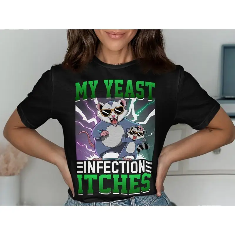 Stylish My Yeast Infection Itches Shirt Funny Teen Meme Women'S T Satire Offensive