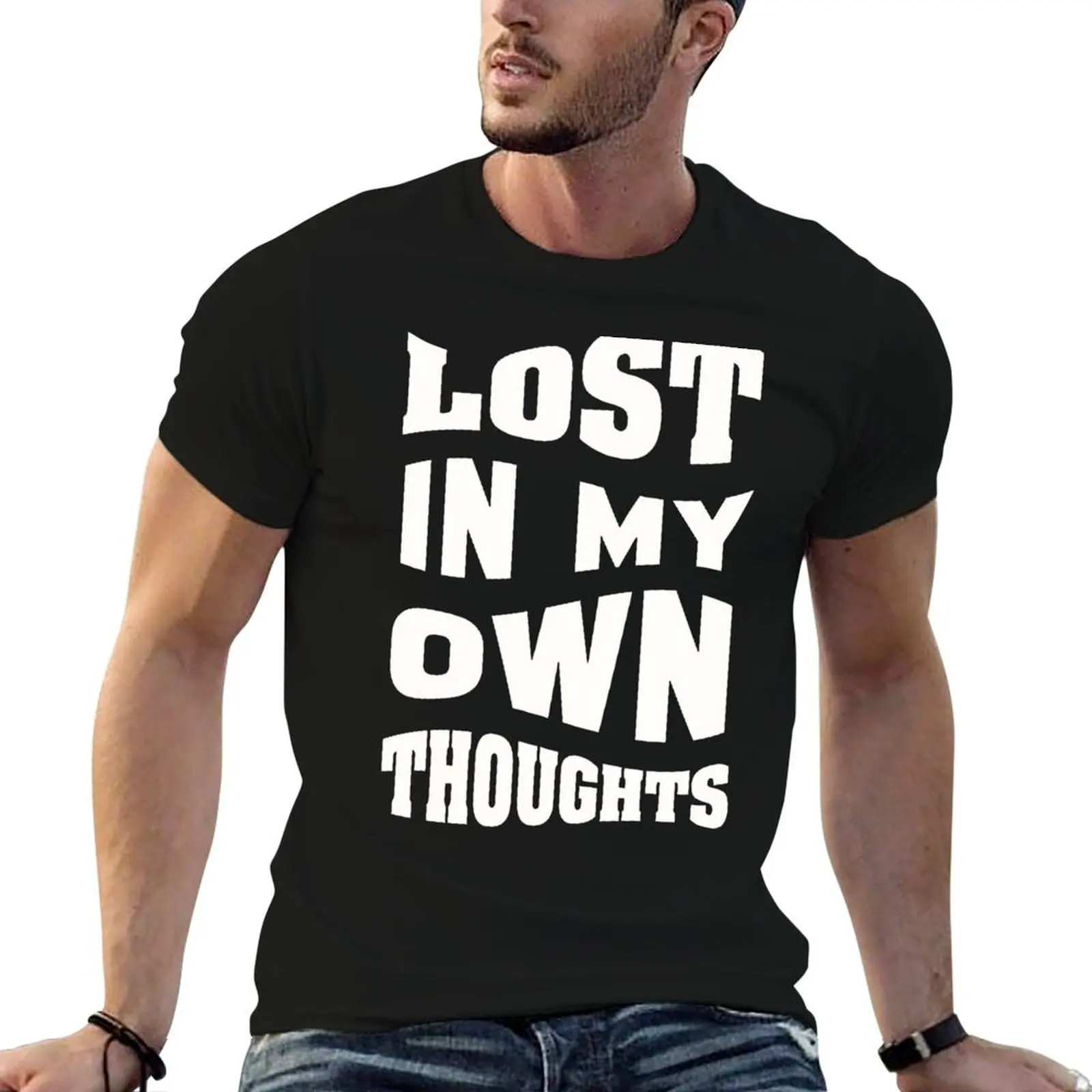 

Lost In My Own Thoughts - Gift for her or him T-Shirt t shirts designer t shirts for man pack white T-Shirt