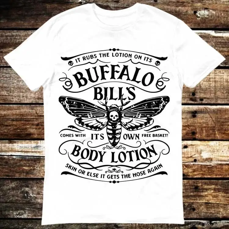 Buffalo Bill S Body Lotion It Rubs The On Its Comes With Own Free Basket T Shirt Meme Funny Movie Music 6160