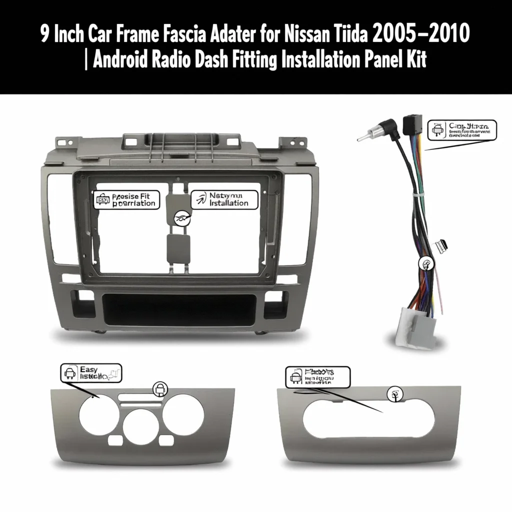 

9 Inch Car Frame Fascia Adapter for Nissan Tiida 2005–2010 | Android Radio Dash Fitting Installation Panel Kit
