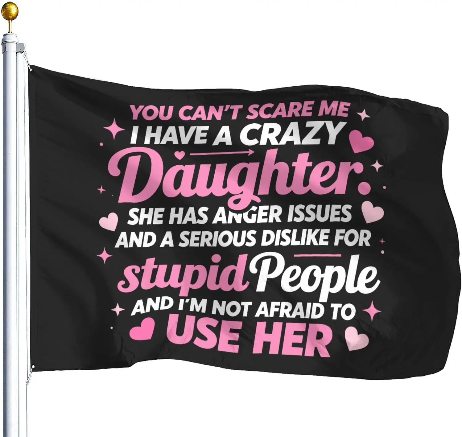 Flagicts 100% Polyester I Have Crazy Daughter She Has Anger Issues Flag