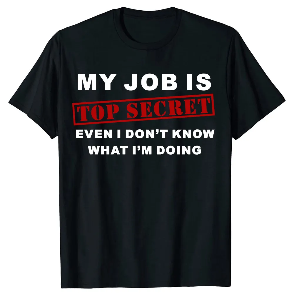 MY JOB IS TOP SECRET New Men's Cotton Short-Sleeved T-Shirt Funny, Simple and Loose-Fitting Top