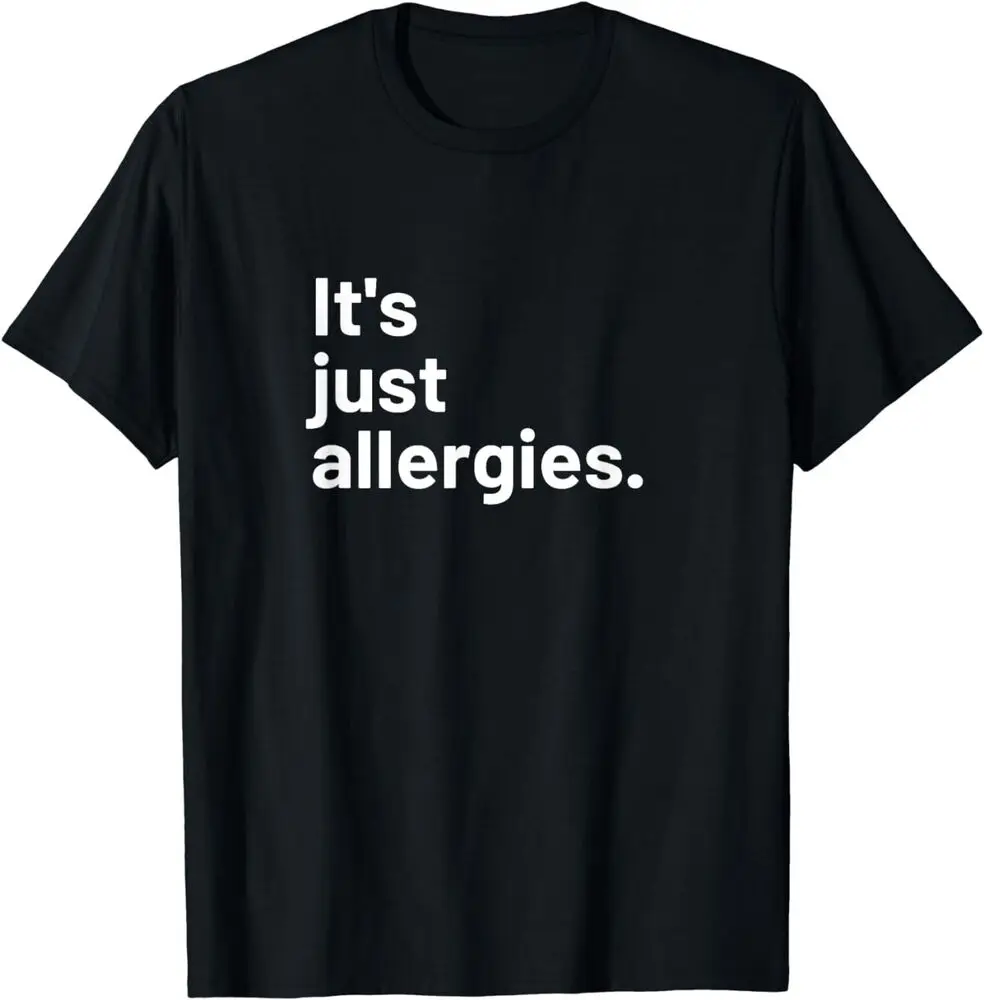 I'm Not Really Sick It's Just Allergies T-Shirt  Unisex T-shirts for Men Women Summer