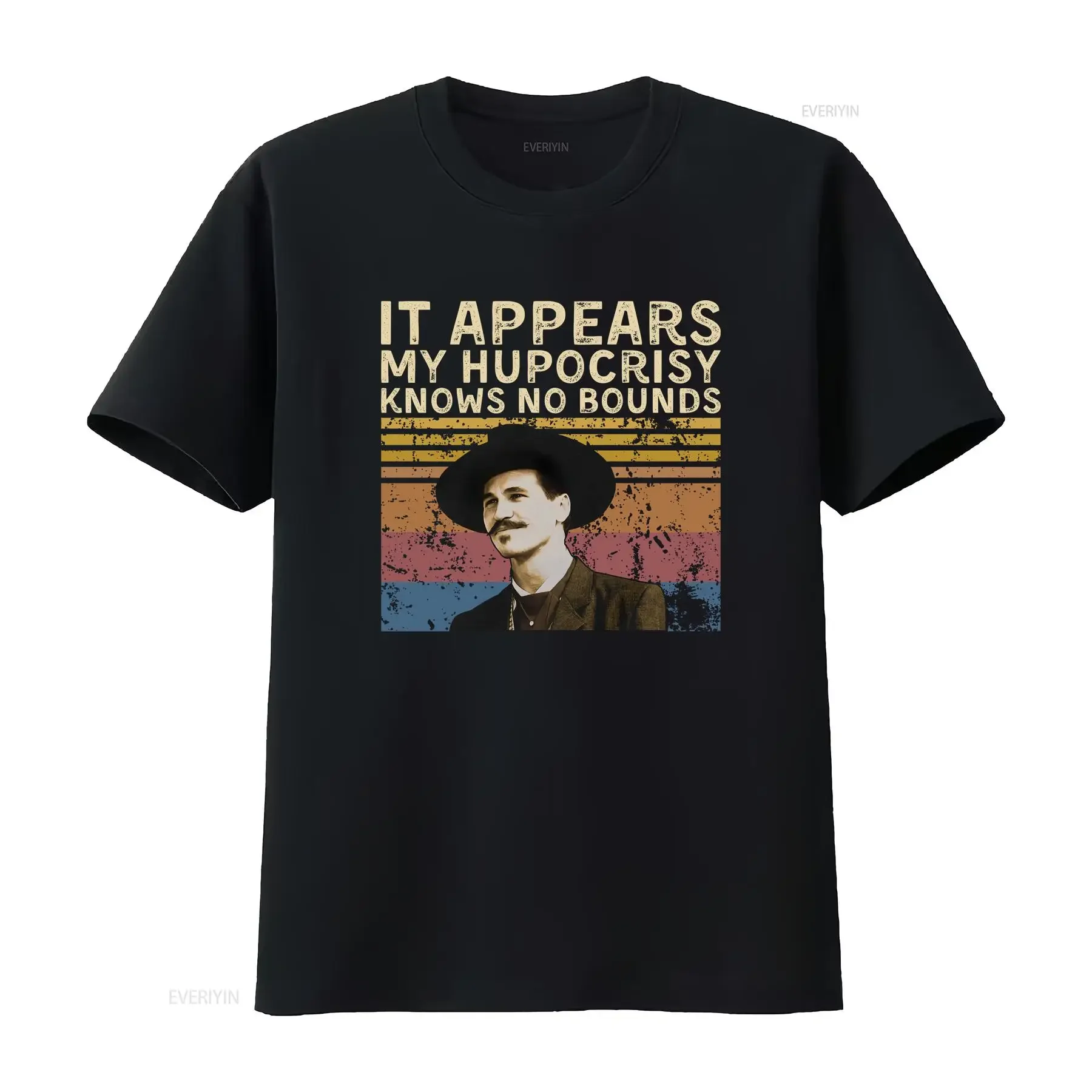 Doc Holliday IT Appears My Hypocrisy Knows NO Bounds Vintage T Shirt SweaT vintage Washed homme Stretched fashion Unisex